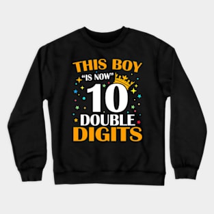 This Boy Is Now 10 Double Digits 10th Birthday Crewneck Sweatshirt